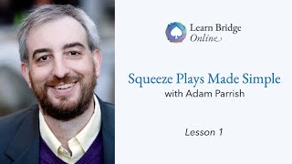 What is a Squeeze Play in Bridge? - Making Squeeze Plays Simple with Adam Parrish - Lesson 1