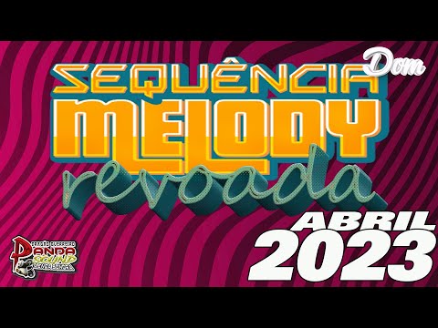 SEQUÊNCIA MELODY 2023  ABRIL "SE TEM REVOADA" - O PANDA SOUND