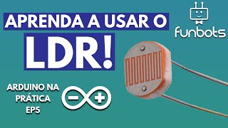 Como usar o LDR? | Circuito com Arduino e Relé | Arduino na prática!