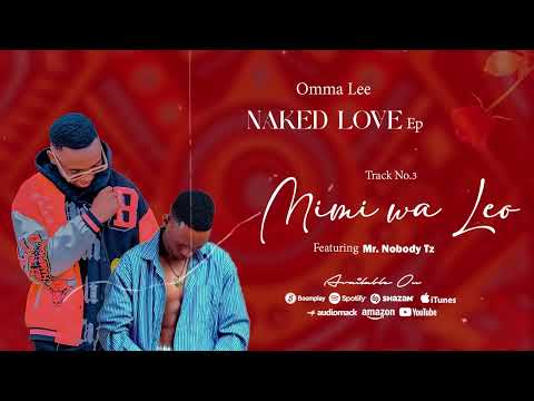Omma Lee Ft Mr. Nobody Tz - Mimi wa leo (Track No.3)
