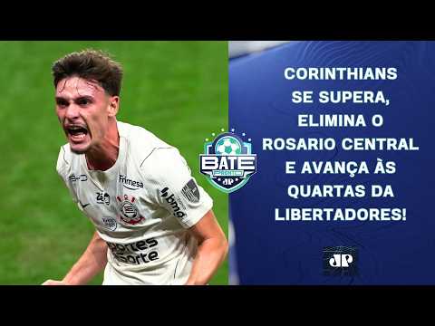 ISSO É CORINTHIANS! TIMÃO ELIMINA O ROSARIO NA RAÇA E VAI ÀS QUARTAS DA LIBERTADORES! | BATE-PRONTO