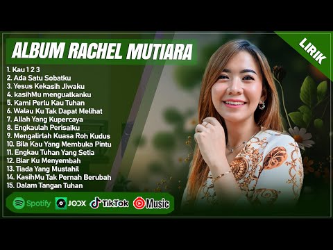 KAU 1 2 3 - RACHEL MUTIARA FULL ALBUM (LIRIK) | ADA SATU SOBATKU || LAGU ROHANI KRISTEN TERBARU 2024
