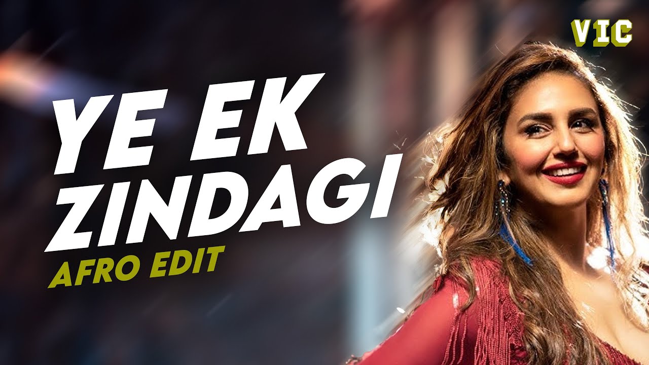 Ye Ek Zindagi (Afro Edit)
