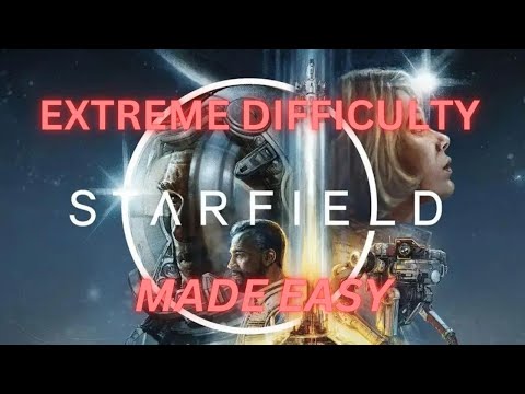 Starfield Extreme Difficulty Made Easy