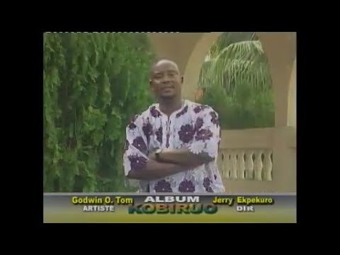 Godwin Tom -  Wewe Kobiruo - When God says yes- Urhobo Isoko Gospel Music