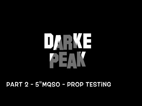 Part 2 - 5"MQSO - Prop Testing