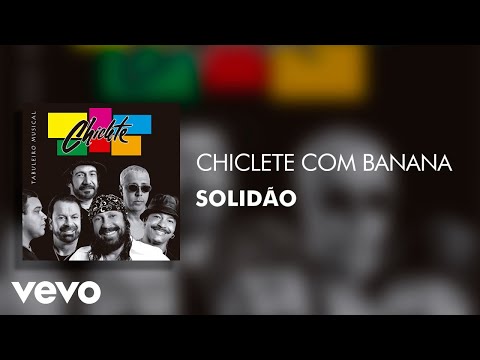 Solidão - Chiclete Com Banana