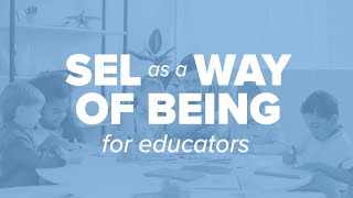 Social-Emotional Learning as a Way of Being video
