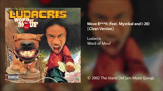 Ludacris - Move Bitch (feat. Mystikal and I-20) [Clean Version]