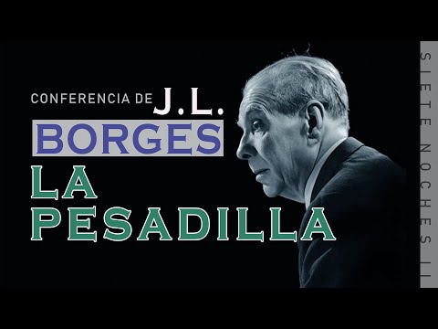 The Nightmare: A lecture by Jorge Luis Borges (Seven Nights II)
