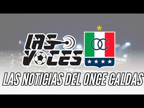 EN VIVO: LAS NOTICIAS DEL ONCE CALDAS EN LAS VOCES DEL FÚTBOL - 10 de diciembre
