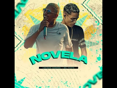 Mc Thayk e Lekinho Campos - Novela