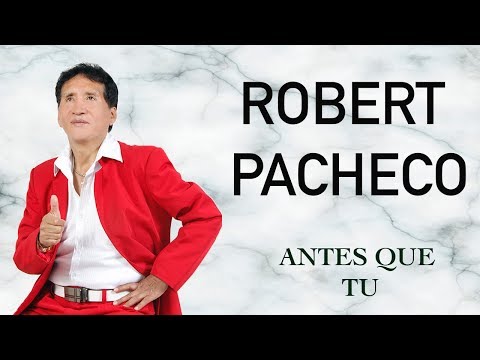 Robert Pacheco OFICIAL (La Voz de Oro) - Antes que tu