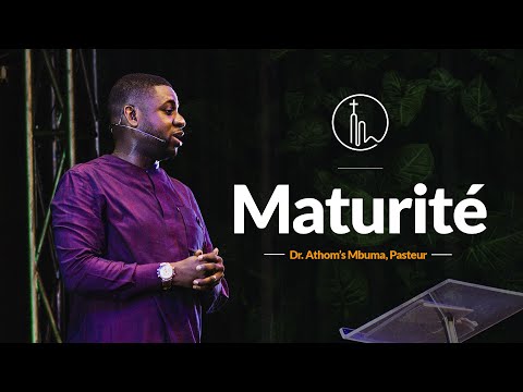 Maturité (1) | Dr. Athom's Mbuma, Senior Pastor | Phila cité d'exaucement