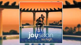 Jay Sean - So High [Audio]