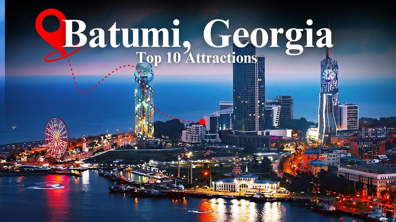 Top 10 Must-See Attractions in Batumi, Georgia