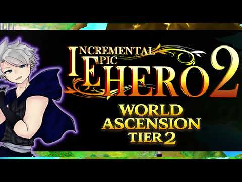IEH2 - World Ascension Tier 2 (WA2) - Incremental Epic Hero 2