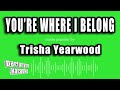 Trisha Yearwood You Re Where I Belong Karaoke Version