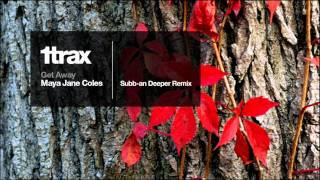 Maya Jane Coles - Get Away (Subb-an Deeper remix)