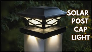 Solar Post Cap Light - The Best Solar Post Cap Lights to Brighten Your