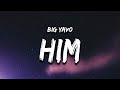 Big Yavo - HIM (Lyrics) i told a b i'm him quit playin