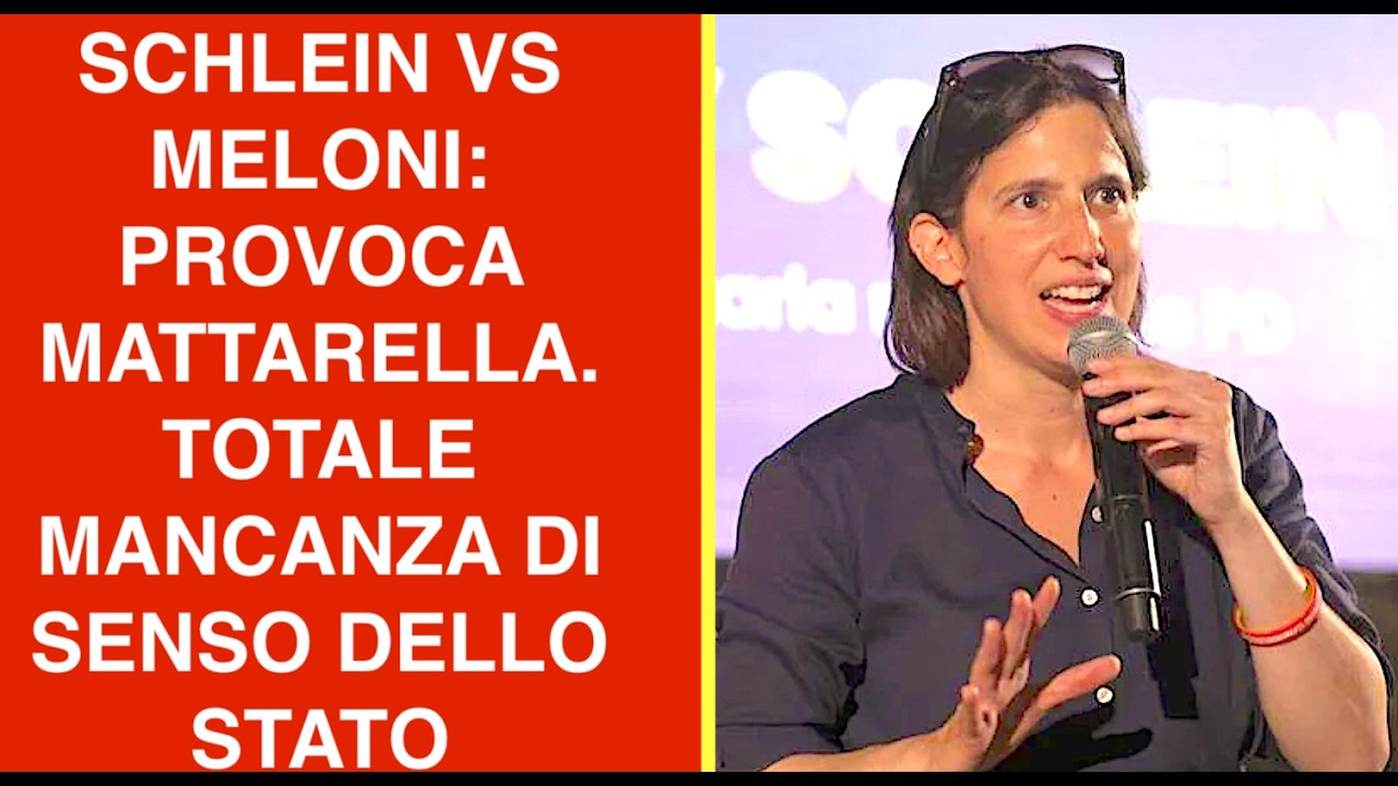 SCHLEIN VS MELONI: PROVOCA MATTARELLA. TOTALE MANCANZA DI SENSO DELLO STATO
