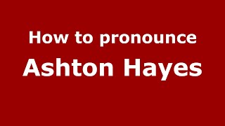How to pronounce Ashton Hayes