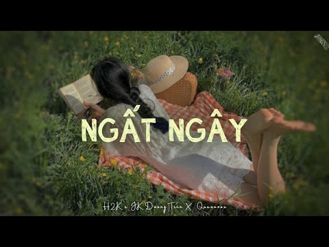 Ngất Ngây (1 Hour) - H2K x JK Dương Tiên x Quanvrox「Lofi Ver.」/ Official Lyrics Video