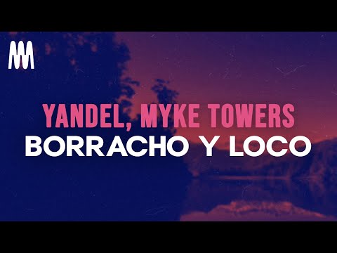 Yandel, Myke Towers - Borracho Y Loco (Letra/Lyrics)