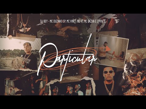 Particular - MC Vine 7, MC Duzinho SP, MC V7, MC Dkziin e Lyvinte (DJ Boy) [Clipe Oficial]