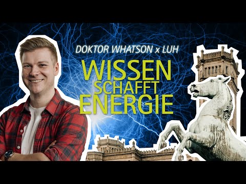 Trailer: Energy through science | Doktor Whatson x LUH