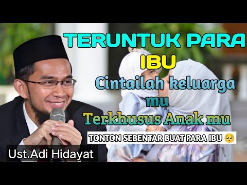 TONTON SEBENTAR ‼️ Para ibu cintailah keluarga mu Ter khusus anak mu - Ustadz Adi Hidayat