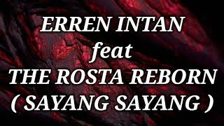 Download lagu ERREN INTAN ft THE ROSTA REBORN _ SAYANG SAYANG Lirik mp3