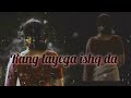 Ke Rang Lageya Ishq Da Rang Lageya Lyrics Slowed Reverb Mohit Chauhan LOFI Nonstoplofimashup