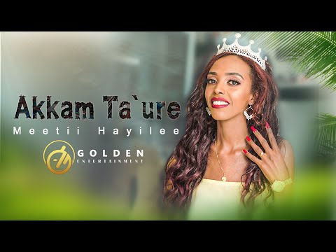 Meti Haile Dibaba - Akkam Ta'uree - Ethiopian Oromo Music 2022 [Official Video]
