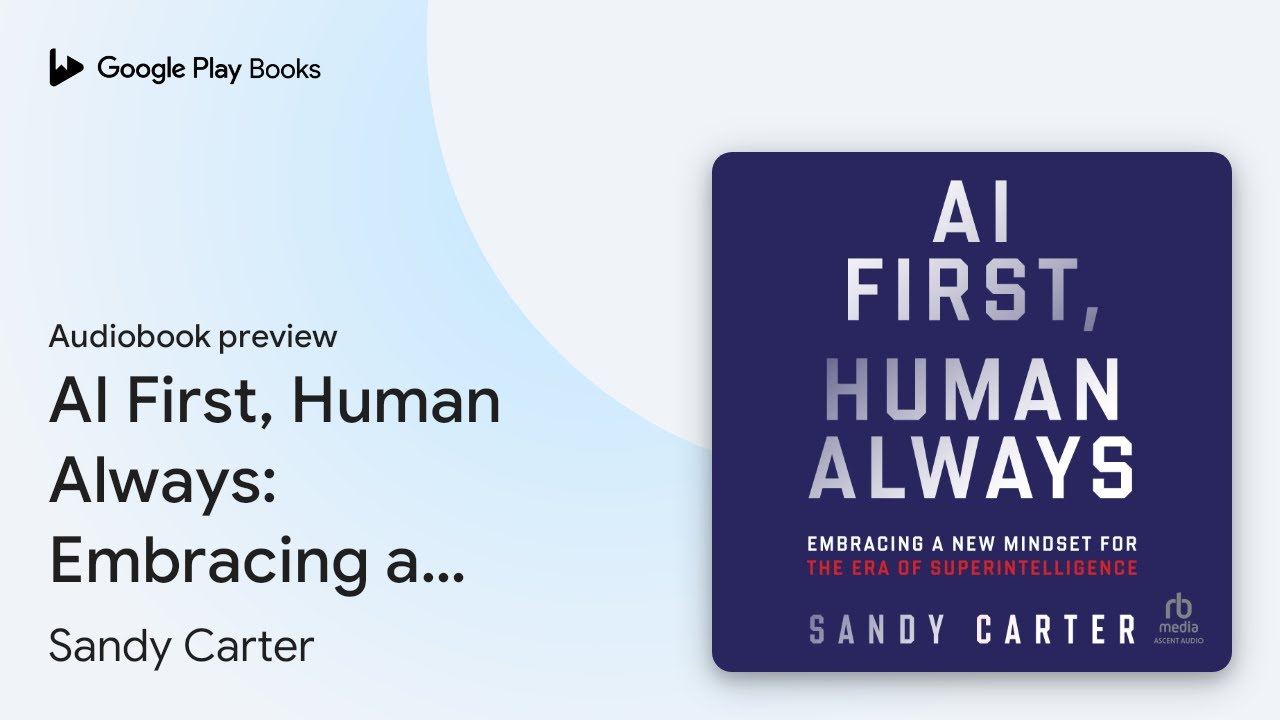 AI First, Human Always: Embracing a New Mindset… by Sandy Carter · Audiobook preview