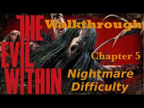 The Evil Within Walkthrough Nightmare Difficulty With Commentary Chapter 5 - Inner Recesses