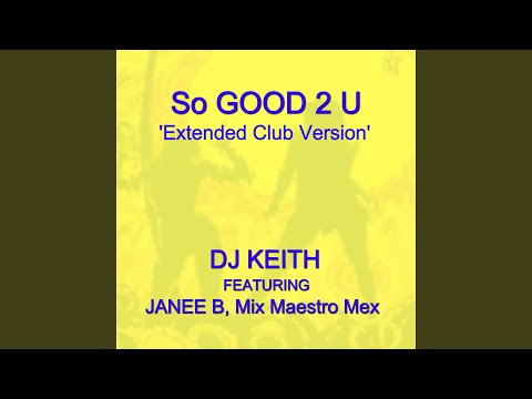SO GOOD 2 U (Extended Club Mix) (feat. JANEE B & Mix Maestro Mex)