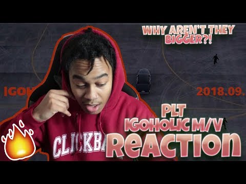 PLT - IGOHOLIC Official M/V - REACTION | SHEESH VILLAIN!!!