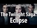 Everything Wrong With The Twilight Saga: Eclipse.
