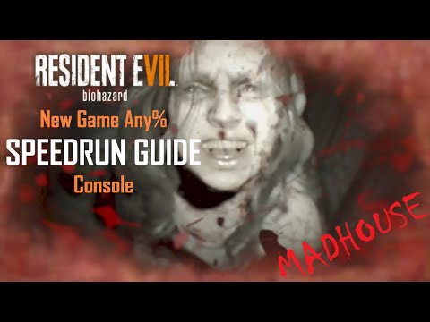 RE7 Madhouse NG Any% Speedrun Guide (Console)