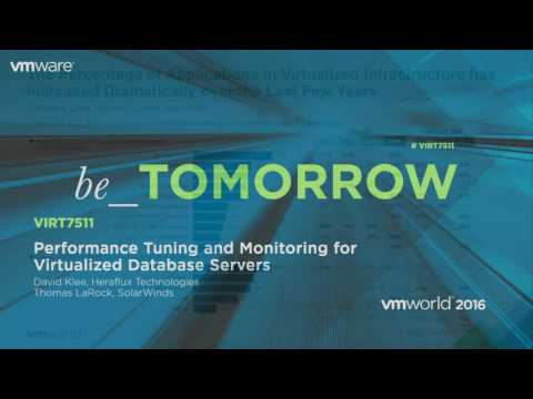 VMworld 2016: VIRT7511 - Performance Tuning and Monitoring for Virtualized Database Servers