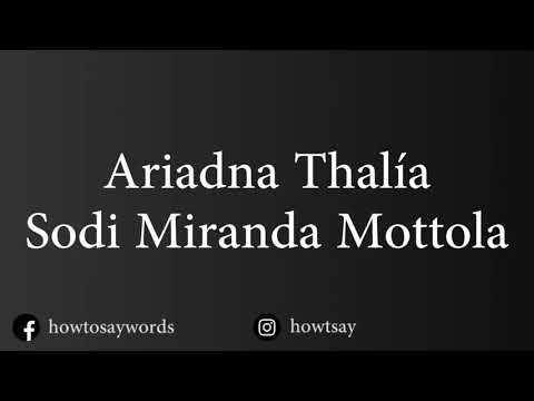 How To Pronounce Ariadna Thalía Sodi Miranda Mottola