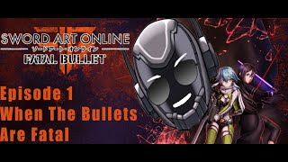 Sword Art Online Fatal Bullet Episode 1: When The Bullets Are Fatal
