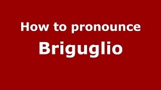 How to pronounce Briguglio