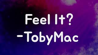 TobyMac | Feel It ft. Mr. TalkBox |  Lyrics
