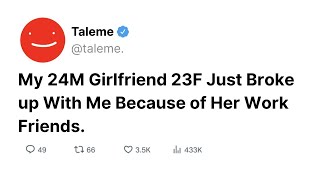 My Girlfriend Broke Up With Me For Her Work Friends | Anonymous Story
