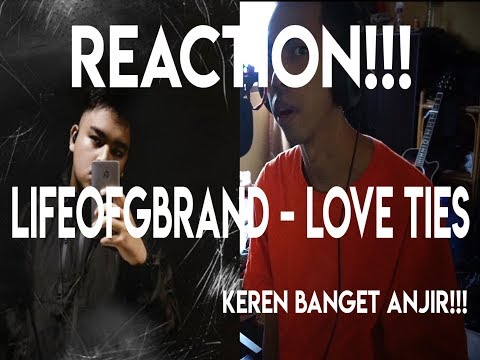 REACTION!! LIFEOFGBRAND   LOVE TIES! KEREN BANGET ANJIR!!