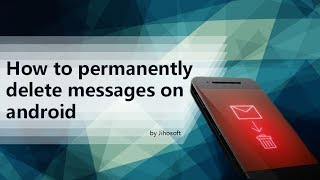 How to permanently delete messages on Android