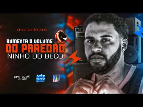 aumenta o volume do paredão  - ninho do beco ( ep de verão )